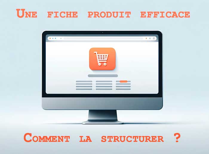 Structure de la fiche produit qui convertit les clients